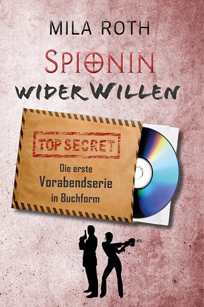 Spionin wider Willen - Die erste Vorabendserie in Buchform