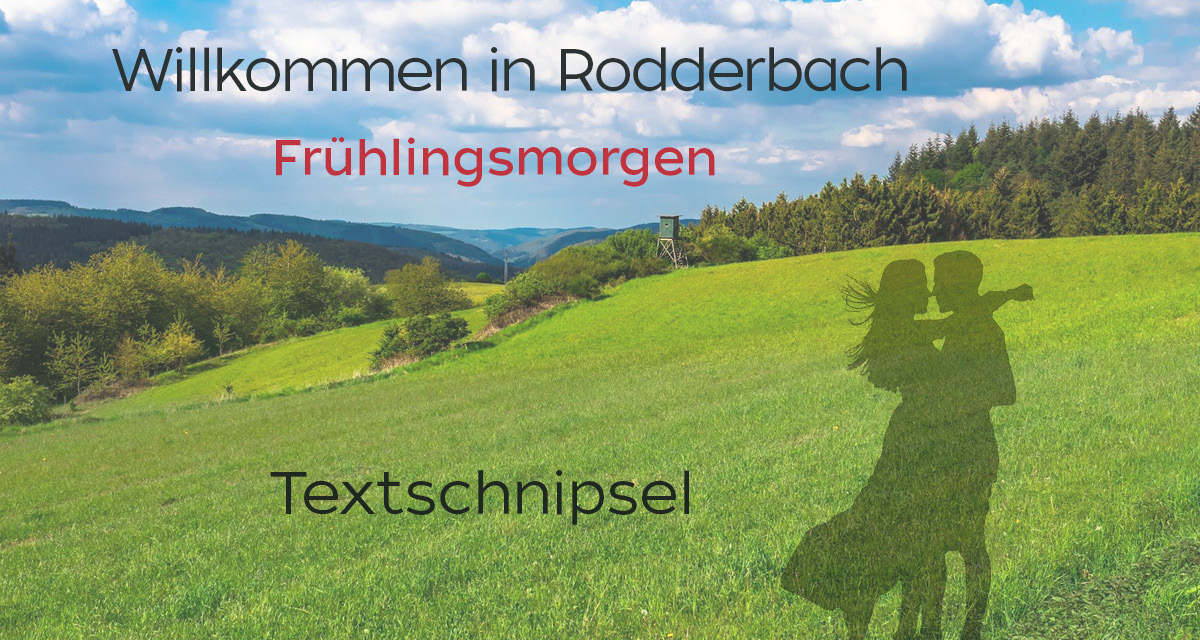 Textschnipsel Nr. 1:  Frühlingsmorgen (Willkommen in Rodderbach, Band 1)